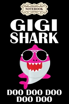 Notebook: Gigi shark doo doo funny gigi christmas gift xmas Notebook, mother's day  gifts, mom birthday gifts, mothers day gift from daughter, son, for mom , daughter ,6" x 9"/Notebook