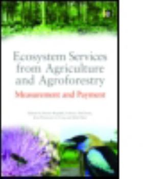 Ecosystem Services from Agriculture and Agroforestry: Measurement and Payment