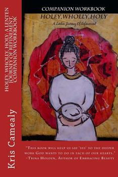 Holey, Wholly, Holy: A Lenten Journey of Refinement, Companion Workbook