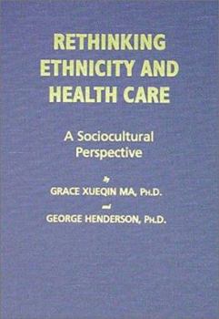 Hardcover Rethinking Ethnicity and Healthcare: A Sociocultural Perspective Book