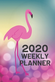 Paperback 2020 Weekly Planner: Pink Flamingo 52 Week Journal 6 x 9 inches, Organizer Calendar Schedule Appointment Agenda Notebook Book