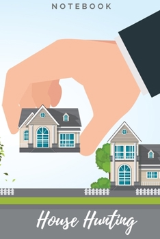 House Hunting Notebook: Home Buyers Checklists Journal & Guidebook - Property Inspection - Important Dates Calendar - Moving Day Planner -  Plan Rooms ... & Expenses - Keep Inventory - (6 x 9 inches)