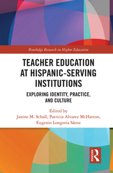 Paperback Teacher Education at Hispanic-Serving Institutions: Exploring Identity, Practice, and Culture Book