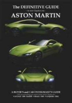 Paperback Definitive Guide to New Gaydon Era Aston Martin: A Buyer's and Enthusiast's Guide to: Vantage V8, V8 S, V12 - Coupe & Roadster. DB9 - DBS - Virage Coupe & Volante, New Vanquish, Rapide/S and DB11 Book