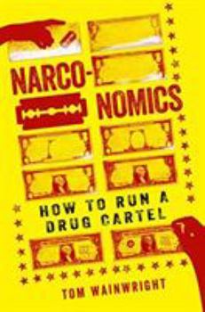 Narconomics: How to Run a Drug Cartel