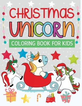 Paperback Christmas unicorn coloring book for kids: Fun coloring pages of holiday unicorns Book