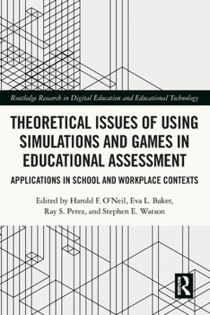 Paperback Theoretical Issues of Using Simulations and Games in Educational Assessment: Applications in School and Workplace Contexts Book