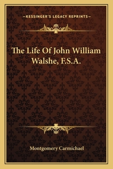 Paperback The Life Of John William Walshe, F.S.A. Book