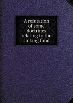 Paperback A refutation of some doctrines relating to the sinking fund Book