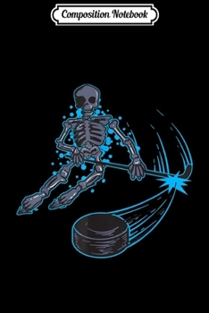 Composition Notebook: Funny Skeleton Playing Ice Hockey - Cool Skull Gift  Journal/Notebook Blank Lined Ruled 6x9 100 Pages