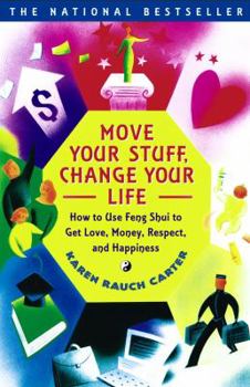 Paperback Move Your Stuff, Change Your Life: How to Use Feng Shui to Get Love, Money, Respect, and Happiness Book