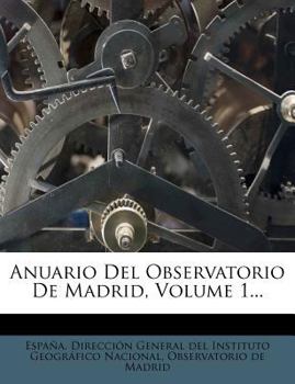 Anuario Del Observatorio De Madrid, Volume 1...