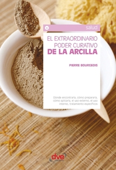 Paperback El extraordinario poder curativo de la arcilla [Spanish] Book