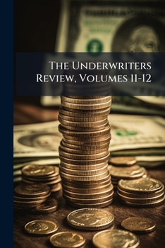 Paperback The Underwriters Review, Volumes 11-12 Book