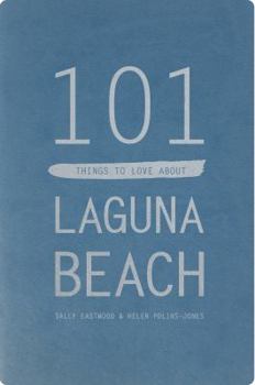 Paperback 101 Things to Love About Laguna Beach Book