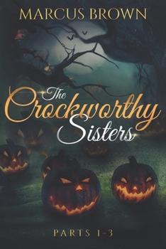 Paperback The Crockworthy Sisters - Parts 1-3 Book