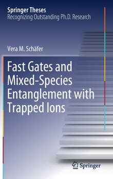 Hardcover Fast Gates and Mixed-Species Entanglement with Trapped Ions Book