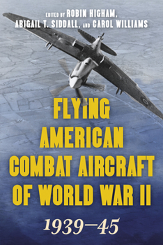 Flying American Combat Aircraft of Ww II: 1939-1945 (Stackpole Military History Series) - Book  of the Stackpole Military History