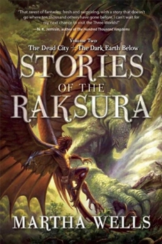 Stories of the Raksura, Volume Two: The Dead City & The Dark Earth Below - Book  of the Books of the Raksura