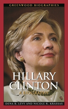 Hillary Clinton: A Biography (Greenwood Biographies) - Book  of the Greenwood Biographies