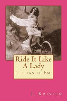 Paperback Ride It Like A Lady: Letters to Emi Book