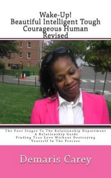 Paperback Wake-Up! Beautiful Intelligent Tough Courageous Human - (Revised): The Four Stages To The Relationship Department Book
