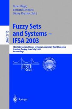 Paperback Fuzzy Sets and Systems - Ifsa 2003: 10th International Fuzzy Systems Association World Congress, Istanbul, Turkey, June 30 - July 2, 2003, Proceedings Book