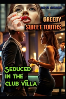 Paperback Greedy Sweet Tooths: Seduced in the Club Villa Book