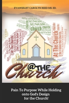 Paperback At the Church: Pain to Purpose While Holding onto God's Design for the Church Book