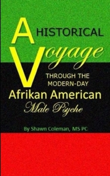 Paperback A Historical Voyage Through The Modern-Day Afrikan American Male Psyche Book