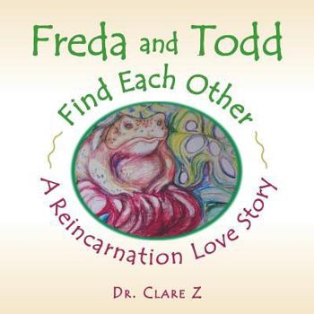 Paperback Freda and Todd Find Each Other: A Reincarnation Love Story Book