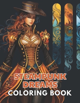 Paperback Steampunk Dreams Coloring Book: Stress Relief And Relaxation Coloring Pages Book