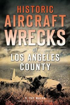 Paperback Historic Aircraft Wrecks of Los Angeles County Book