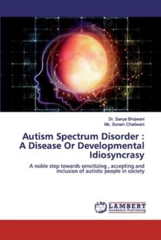 Paperback Autism Spectrum Disorder: A Disease Or Developmental Idiosyncrasy Book