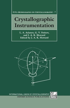 Crystallographic Instrumentation (International Union of Crystallography Monographs on Crystallography)