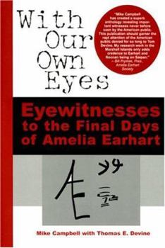 Paperback With Our Own Eyes: Eyewitnesses to the Final Days of Amelia Earhart Book