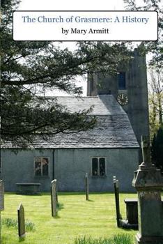 Paperback The Church of Grasmere: A History: The classic 1912 book by Mary Armitt on the history of Grasmere, Cumbria Book