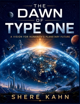 Paperback The Dawn of Type One: A Vision for Humanity's Planetary Future Book