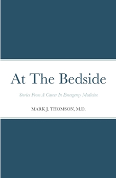 Paperback At The Bedside Stories: Stories From a Career in Emergency Medicine Book