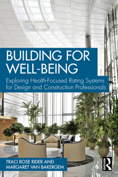 Building for Wellbeing: A Guide to Health-Focused Rating Systems for Design and Construction Professionals