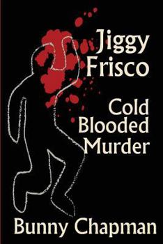 Paperback Jiggy Frisco - Cold Blooded Murder Book