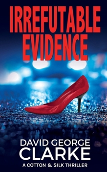 Paperback Irrefutable Evidence: A Cotton & Silk Thriller Book