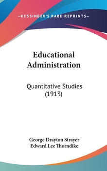 Hardcover Educational Administration: Quantitative Studies (1913) Book