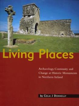 Paperback Living Places: Archaeology, Continuity and Change at Historic Monuments in N. Ireland Book