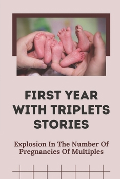 Paperback First Year With Triplets Stories: Explosion In The Number Of Pregnancies Of Multiples: Mercenary Army Stories Book