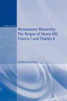 Paperback Renaissance Monarchy: The Reigns of Henry VIII, Francis I and Charles V Book