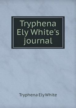 Paperback Tryphena Ely White's journal Book