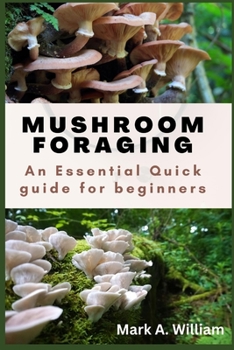 Paperback Mushroom Foraging: A Quick Essential Guide For Beginners Book