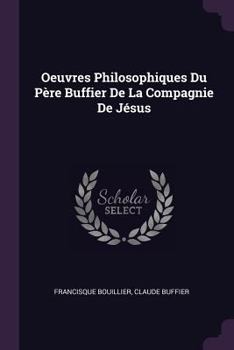 Paperback Oeuvres Philosophiques Du Père Buffier De La Compagnie De Jésus Book