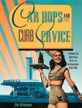 Paperback Car Hops and Curb Service: A History of American Drive-In Restaurants 1920-1960 Book